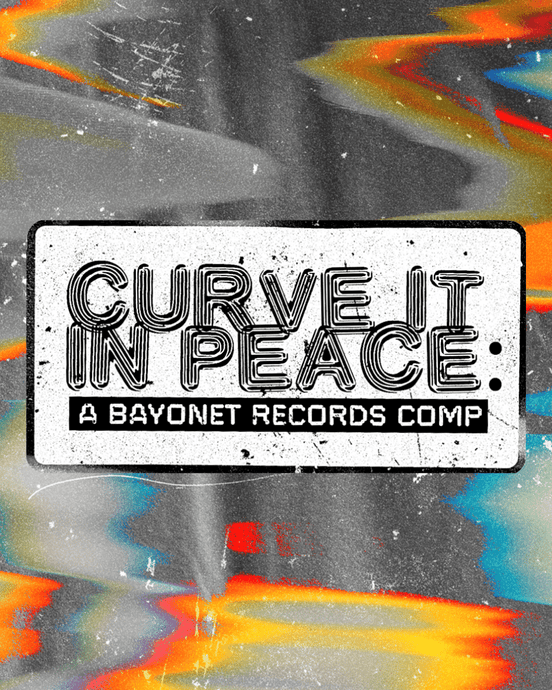 Announcing Curve It In Peace: A Bayonet Records Compilation out via Bandcamp June 5th
